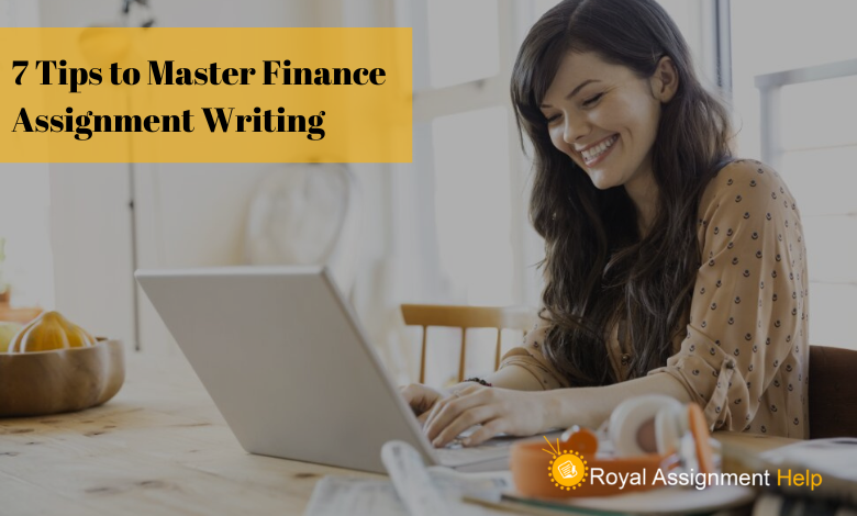 7 Tips to Master Finance Assignment Writing