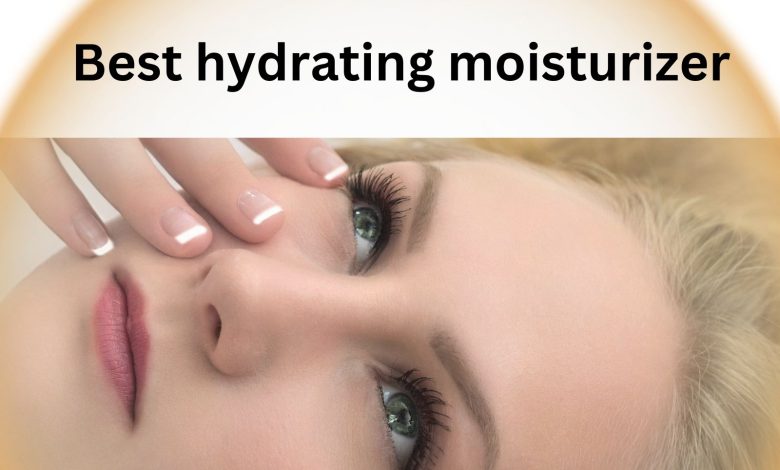 best hydrating moisturizer