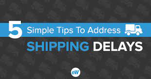 5 Useful Tips for Dealing with Shipping Delays